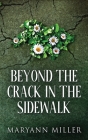 Beyond The Crack In The Sidewalk By Maryann Miller Cover Image