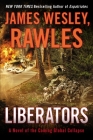 Liberators: A Novel of the Coming Global Collapse (Coming Collapse Series) By James Wesley, Rawles Cover Image
