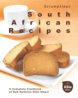 Scrumptious South African Recipes: A Complete Cookbook of Sub-Saharan Dish Ideas! Cover Image