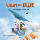 Liam and Ellie: A Brother's Quest to Find his Sister By Brittany Osmers Cover Image