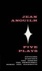 Five Plays: Antigone, Eurydice, The Ermine, The Rehearsal, Romeo and Jeannette By Jean Anouilh Cover Image