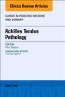 Achilles Tendon Pathology, an Issue of Clinics in Podiatric Medicine and Surgery: Volume 34-2 (Clinics: Orthopedics #34) By Paul D. Dayton Cover Image