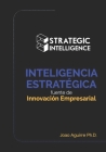 Inteligencia Estratégica: fuente de Innovación Empresarial By Joao Aguirre Cover Image