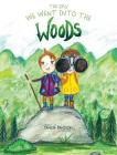 The Day We Went into the Woods By Denise Benison Cover Image