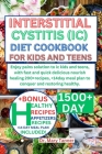 Interstitial Cystitis (IC) Diet Cookbook for Kids and Teens: pains solution to ic kids & teens, with fast and quick delicious nourish healing 200+reci By Mary Tanner Cover Image