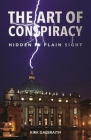 The Art of Conspiracy: Hidden in Plain Sight By Kirk Galbraith Cover Image