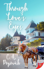 Through Love's Eyes By C. a. Popovich Cover Image