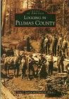 Logging in Plumas County (Images of America) Cover Image