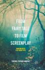 From Fairy Tale to Film Screenplay: Working with Plot Genotypes By Terence Patrick Murphy Cover Image