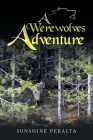 A Werewolves Adventure By Sunshine Peralta Cover Image