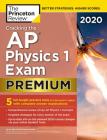 Cracking the AP Physics 1 Exam 2020, Premium Edition: 5 Practice Tests + Complete Content Review (College Test Preparation) Cover Image