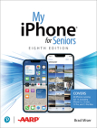 My iPhone for Seniors (Covers All iPhone Running IOS 15, Including the New Series 13 Family) (My...) By Brad Miser Cover Image