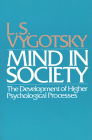 Mind in Society: Development of Higher Psychological Processes By L. S. Vygotsky, Michael Cole (Editor), Vera John-Steiner (Editor) Cover Image