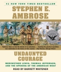 Undaunted Courage: Meriwether Lewis Thomas Jefferson And The Opening Of The American West Cover Image