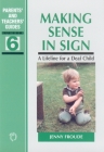 Making Sense in Sign: A Lifeline for a Deaf Child (Parents' and Teachers' Guides #6) By Jenny Froude Cover Image