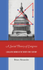 A Social Theory of Congress: Legislative Norms in the Twenty-First Century By Brian Alexander Cover Image