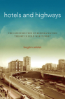 Hotels and Highways: The Construction of Modernization Theory in Cold War Turkey (Stanford Studies in Middle Eastern and Islamic Societies and) Cover Image