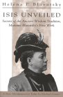 Isis Unveiled: Secrets of the Ancient Wisdom Tradition, Madame Blavatsky's First Work By H. P. Blavatsky, Michael Gomes (Abridged by) Cover Image