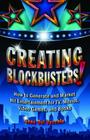 Creating Blockbusters!: How to Generate and Market Hit Entertainment for Tv, Movies, Video Games, and Books Cover Image