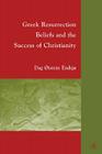 Greek Resurrection Beliefs and the Success of Christianity By D. Endsjø Cover Image