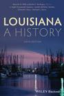 Louisiana: A History By Bennett H. Wall (Editor), John C. Rodrigue (Editor), Light Townsend Cummins (Based on a Book by) Cover Image