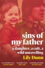 Sins of My Father: A Guardian Book of the Year 2022 – A Daughter, a Cult, a Wild Unravelling By Lily Dunn Cover Image