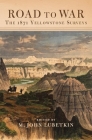 Road to War, Volume 36: The 1871 Yellowstone Surveys (Frontier Military #36) By M. John Lubetkin (Editor) Cover Image