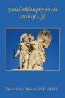 Social Philosophy on the Path of Life By David Lloyd Briscoe Cover Image