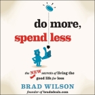 Do More, Spend Less Lib/E: The New Secrets of Living the Good Life for Less Cover Image