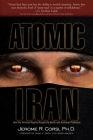 Atomic Iran: How the Terrorist Regime Bought the Bomb and American Politicians By Jerome R. Corsi, Craig R. Smith (Introduction by) Cover Image