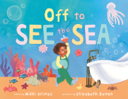 Off to See the Sea By Nikki Grimes, Elizabeth Zunon (Illustrator) Cover Image