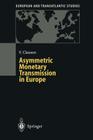 Asymmetric Monetary Transmission in Europe (European and Transatlantic Studies) By Volker Clausen Cover Image