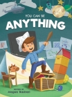 You Can Be Anything: Choose What Makes You Happy (Ages 7-10) By Megan Bastreri Cover Image