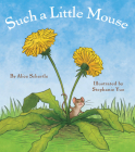 Such a Little Mouse By Alice Schertle, Stephanie Yue (Illustrator) Cover Image
