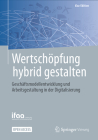 Wertschöpfung Hybrid Gestalten: Geschäftsmodellentwicklung Und Arbeitsgestaltung in Der Digitalisierung (Ifaa-Edition) By Ifaa - Institut Für Angewandte Arbeitswi (Editor) Cover Image