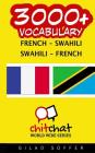 3000+ French - Swahili Swahili - French Vocabulary By Gilad Soffer Cover Image