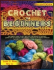 Crochet for Beginners: The simple guide to getting into the world of crochet. Learn how to crochet and create fantastic patterns through the Cover Image