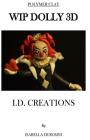 wip dolly 3d: i.d.creations By Isabella Durosini Cover Image