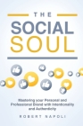 The Social Soul: Mastering Your Personal and Professional Brand with Intentionality and Authenticity Cover Image