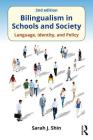 Bilingualism in Schools and Society: Language, Identity, and Policy, Second Edition By Sarah J. Shin Cover Image