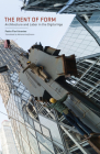 The Rent of Form: Architecture and Labor in the Digital Age By Pedro Fiori Arantes, Adriana Kauffmann (Translated by), Timothy Frye (Revised by), Reinhold Martin (Foreword by) Cover Image