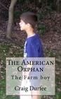 The American Orphan: The Farm boy By Craig Durfee Cover Image