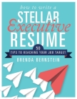 How to Write a Stellar Executive Resume: 50 Tips to Reaching Your Job Target By Brenda Bernstein Cover Image