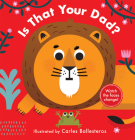 Is That Your Dad? (A Changing Faces Book) By Carles Ballesteros (Illustrator) Cover Image