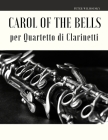 Carol of the Bells per Quartetto di Clarinetti By Peter Wilhousky Cover Image