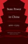 State Power in China, 900-1325 By Patricia Buckley Ebrey (Editor), Paul Jakov Smith (Editor) Cover Image