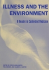 Illness and the Environment: A Reader in Contested Medicine By Steve Kroll-Smith (Editor), Philip M. Brown (Editor), Valerie Gunter (Editor) Cover Image