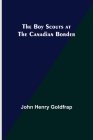 The Boy Scouts at the Canadian Border By John Henry Goldfrap Cover Image