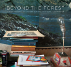 Beyond the Forest: Jewish Presence in Eastern Europe, 2004–2012 (Exploring Jewish Arts and Culture) By Loli Kantor, Anda Rottenberg (Introduction by), Joseph Skibell (Afterword by) Cover Image