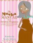 The Mocha Manual to a Fabulous Pregnancy Cover Image